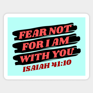 Fear Not For I Am With You | Bible Verse Isaiah 41:10 Magnet